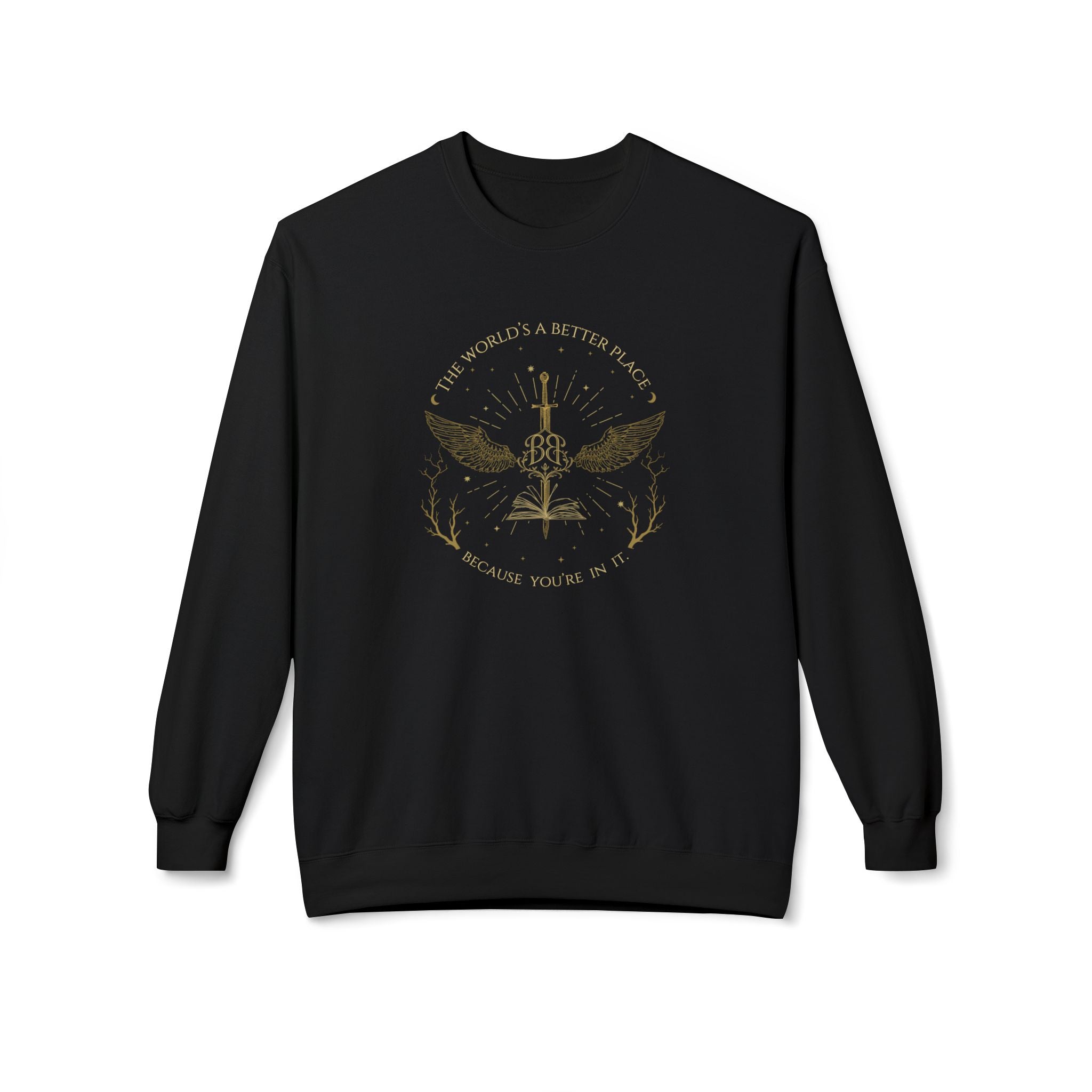 "The World's A Better Place Because You're In It" Sweatshirt