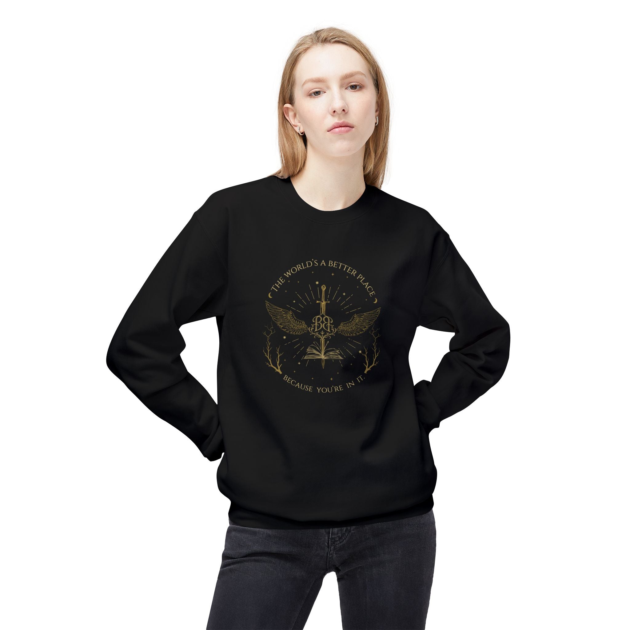 "The World's A Better Place Because You're In It" Sweatshirt