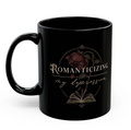 Romanticizing My Depression Mug (11oz)